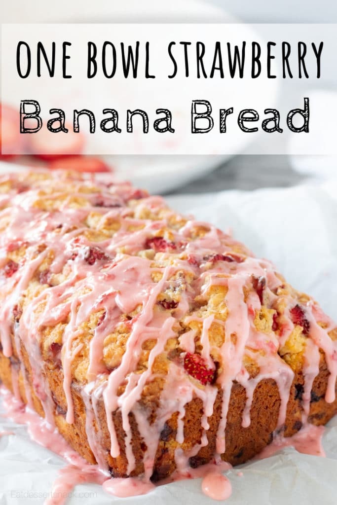 Baked Strawberry Banana Bread, with a fresh strawberry glaze. text overlay at top of image.